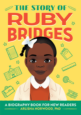 The Story of Ruby Bridges: A Biography Book for New Readers (The Story Of: A Biography Series for New Readers)