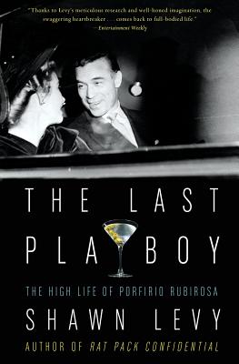 The Last Playboy: The High Life of Porfirio Rubirosa