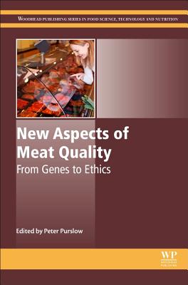 New Aspects of Meat Quality: From Genes to Ethics (Woodhead Publishing Series in Food Science, Technology and Nutrition)