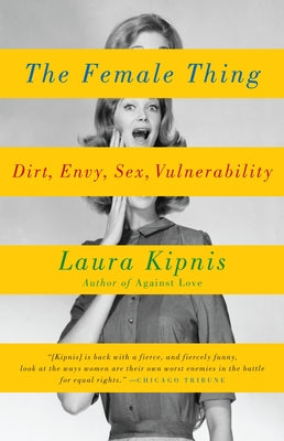 The Female Thing: Dirt, envy, sex, vulnerability