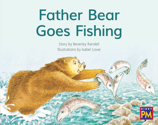 Father Bear Goes Fishing: Leveled Reader Red Fiction Level 5 Grade 1 (Rigby PM)