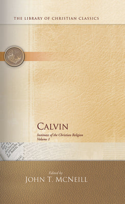 Calvin: Institutes of the Christian Religion (2 Volume Set)