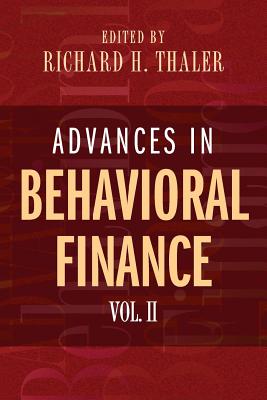 Advances in Behavioral Finance, Volume II (The Roundtable Series in Behavioral Economics)