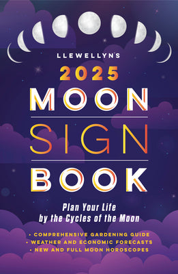 Llewellyn's 2025 Moon Sign Book: Plan Your Life by the Cycles of the Moon (Llewellyn's 2025 Calendars, Almanacs & Datebooks, 9)