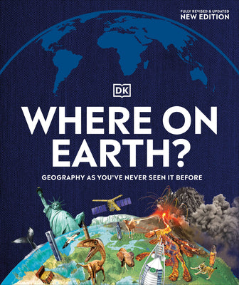 Where on Earth?: Geography As You've Never Seen It Before (DK Where on Earth? Atlases)