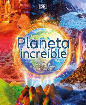 Planeta increble (Amazing Earth): Los lugares ms sorprendentes del mundo (Spanish Edition)