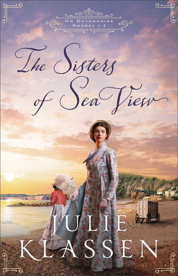 The Sisters of Sea View: (A Forced Proximity Historical Regency Romance Novel) (On Devonshire Shores)