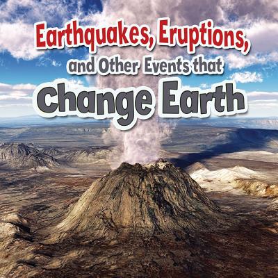 Earthquakes, Eruptions, and Other Events That Change Earth (Earth's Processes Close-up)