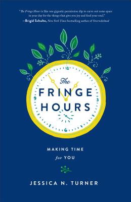 The Fringe Hours: Making Time for You