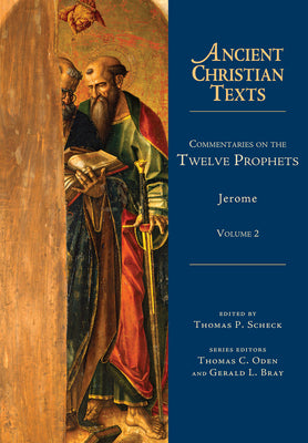 Commentaries on the Twelve Prophets: Volume 2 (Volume 2) (Ancient Christian Texts)