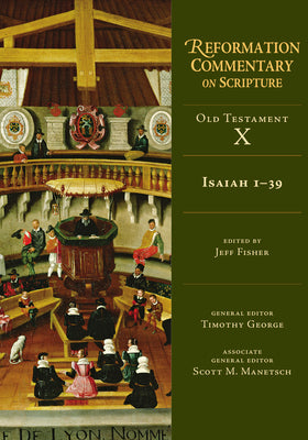 Isaiah 139: Old Testament Volume 10A (Volume 10) (Reformation Commentary on Scripture)