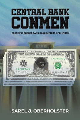 Central Bank Conmen: Economic Robbers and Bankrupters of Empires