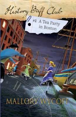 A Tea Party in Boston (1) (History Buff Club: A Time-Traveling Series)