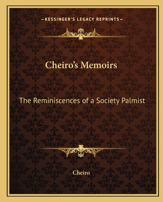 Cheiro's Memoirs: The Reminiscences of a Society Palmist