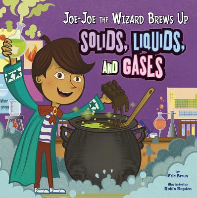 Joe-Joe the Wizard Brews Up Solids, Liquids, and Gases (In the Science Lab)