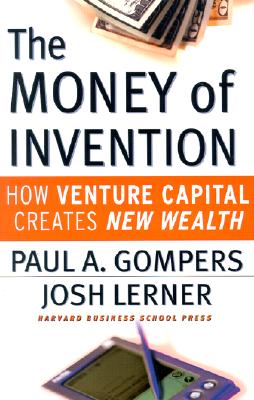 The Money of Invention: How Venture Capital Creates New Wealth