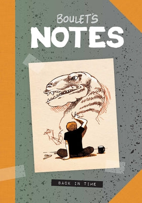 Boulet's Notes: Back in Time (Boulet's Notes, 1)