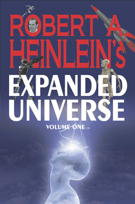 Robert A. Heinlein's Expanded Universe (Volume One)