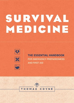 Survival Medicine: The Essential Handbook for Emergency Preparedness and First Aid