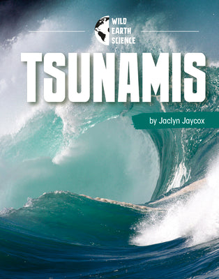 Tsunamis (Pebble Explore) (Wild Earth Science)