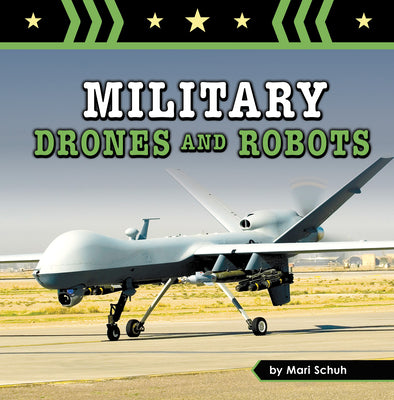 Military Drones and Robots (Amazing Military Machines)