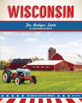 Wisconsin: The Badger State (United States of America)