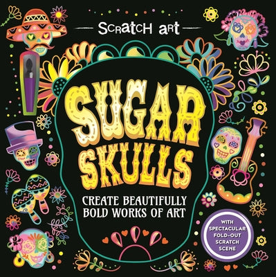 Scratch Art: Sugar Skulls-Adult Scratch Art Activity Book: Create Gorgeous Da de los Muertos Inspired Artwork