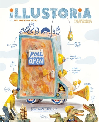 Illustoria: Invention: Issue #22: Stories, Comics, DIY, For Creative Kids and Their Grownups (Illustoria Magazine)