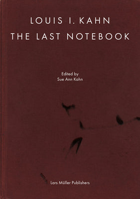 Louis I. Kahn: The Last Notebook