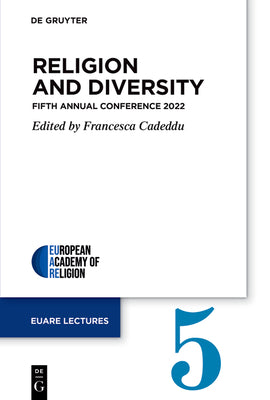 Religion and Diversity: Fifth Annual Conference 2022 (European Academy of Religion (EuARe) Lectures, 5)