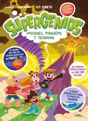 Supergenios: Volcanes, tornados y tsunamis / Super Geniuses: Volcanoes, Tornadoe s, and Tsunamis (SUPERGENIOS. QU QUIERES SABER?) (Spanish Edition)