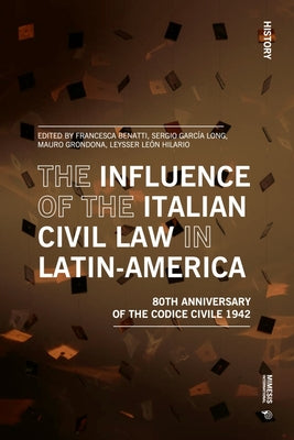 The Influence of the Italian Civil Law in Latin-America: The Eightieth Anniversary of the Codice Civile 1942 (History)