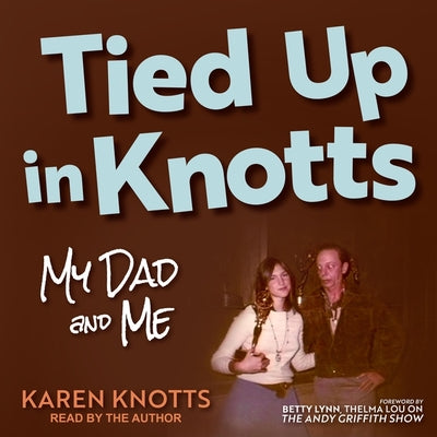 Tied Up in Knotts: My Dad and Me