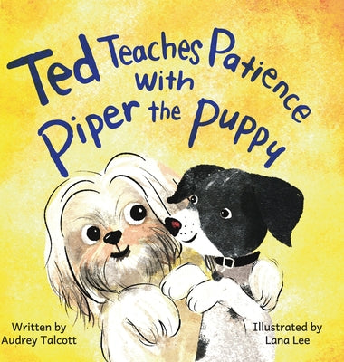 Ted Teaches Patience with Piper the Puppy: Piper the Puppy