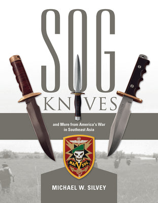 SOG Knives and More from America's War in Southeast Asia