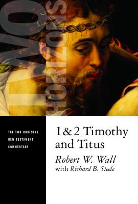 1 & 2 Timothy and Titus (Two Horizons New Testament Commentary (THNTC))