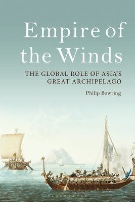 Empire of the Winds: The Global Role of Asias Great Archipelago