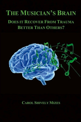 The Musician's Brain: Does It Recover from Trauma Better Than Others? (1)