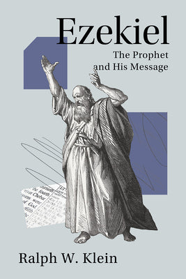 Ezekiel: The Prophet and His Message (Studies on Personalities of the Old Testament)