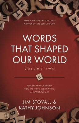 Words That Shaped Our World: Legendary Voices of History: Quotes that Changed How We Think, What We Do, and Who We Are