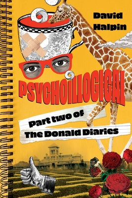 Psychoillogical: Part Two of the Donald Diaries